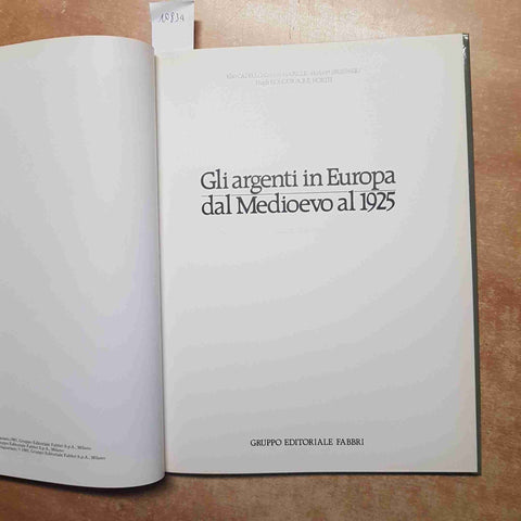 GLI ARGENTI IN EUROPA DAL MEDIOEVO AL 1925 Catello Mabille Brunner FABBRI 1981