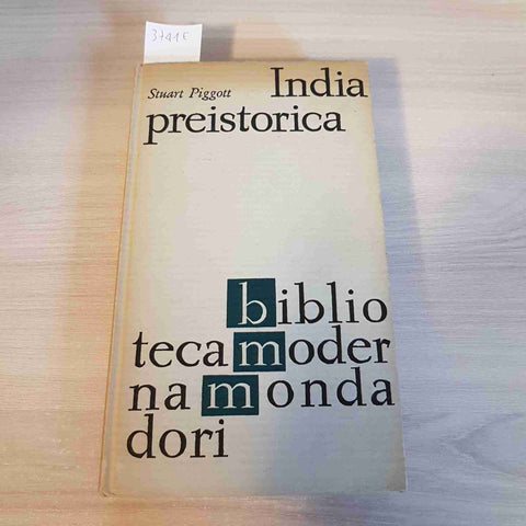 INDIA PREISTORICA - STUART PIGGOTT - MONDADORI - 1964