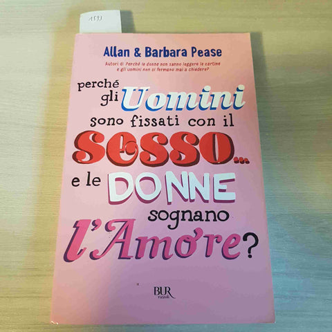 PERCHE' GLI UOMINI SONO FISSATI CON IL SESSO E LE DONNE SOGNANO L'AMORE - 2010