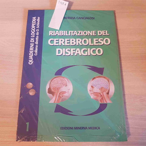 RIABILITAZIONE DEL CEREBROLESO DISFAGICO - PATRIZIA CANCIALOSI - MINERVA MEDICA