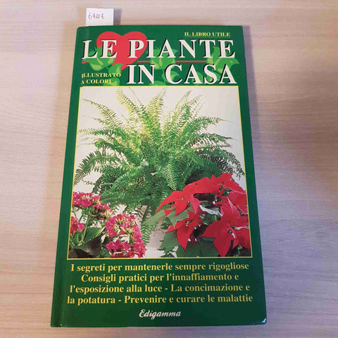 LE PIANTE IN CASA - ILLUSTRATO A COLORI concimazione potatura... EDIGRAMMA 1990