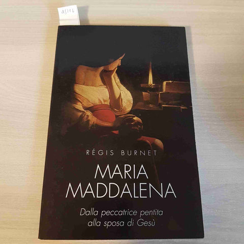 MARIA MADDALENA DALLA PECCATRICE PENTITA ALLA SPOSA DI GESU' - BURNET - 2006