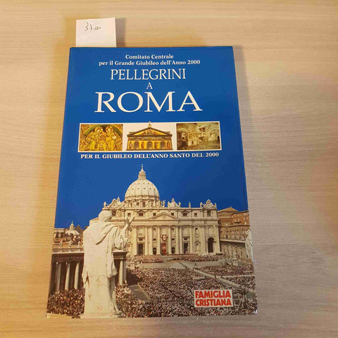 PELLEGRINI A ROMA - GIUBILEO ANNO SANTO 2000 - FAMIGLIA CRISTIANA - 2000