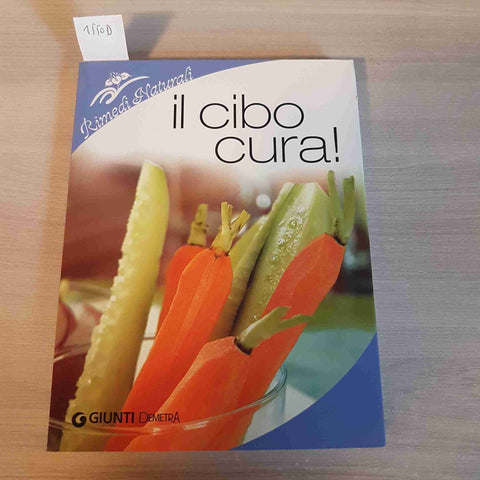 IL CIBO CURA! - PAOLO PIGOZZI - GIUNTI - 2013