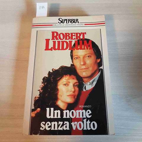 UN NOME SENZA VOLTO - ROBERT LUDLUM - BUR - 1992