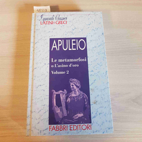 LE METAMORFOSI O L'ASINO D'ORO VOL. 2 - APULEIO - FABBRI EDITORI - 1995