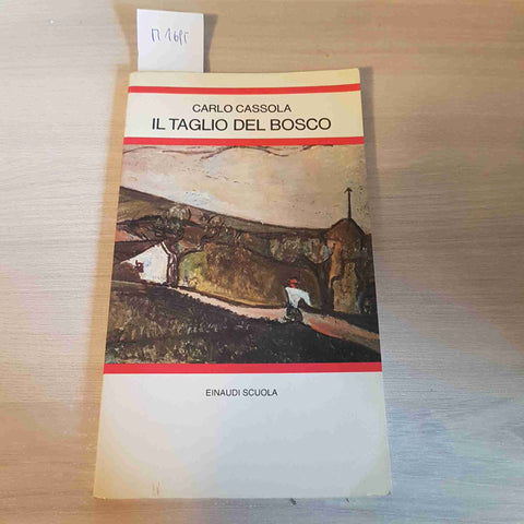 IL TAGLIO DEL BOSCO - CARLO CASSOLA - EINAUDI - 1996