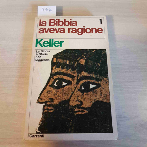 LA BIBBIA AVEVA RAGIONE volume 1 - KELLER - GARZANTI - 1975