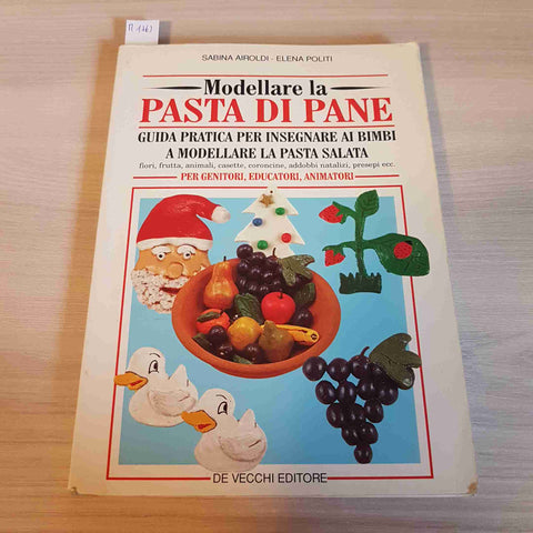 MODELLARE LA PASTA DI PANE insegnare ai bambini AIROLDI POLITI  DE VECCHI