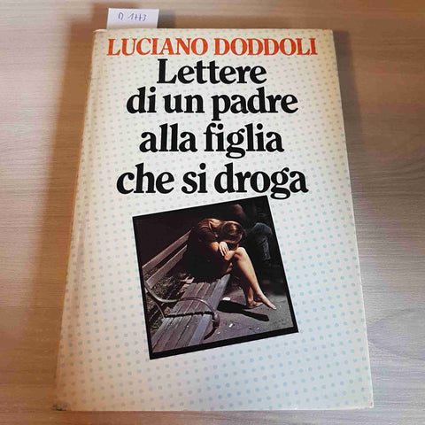 LETTERE DI UN PADRE ALLA FIGLIA CHE SI DROGA - LUCIANO DODDOLI - CDE - 1983