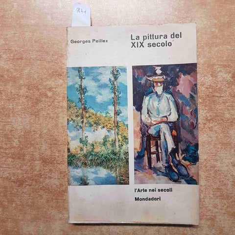 LA PITTURA DEL XIX SECOLO l'arte nei secoli GEORGES PEILLEX 1964 MONDADORI