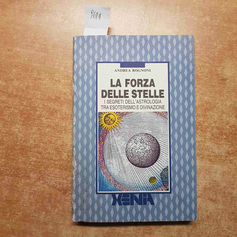 LA FORZA DELLE STELLE I SEGRETI DELL'ASTROLOGIA TRA ESOTERISMO E DIVINAZIONE