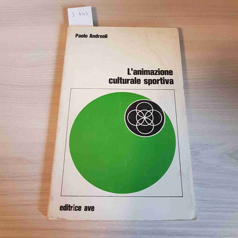 L'ANIMAZIONE CULTURALE SPORTIVA - PAOLO ANDREOLI - EDITRICE AVE - 1975