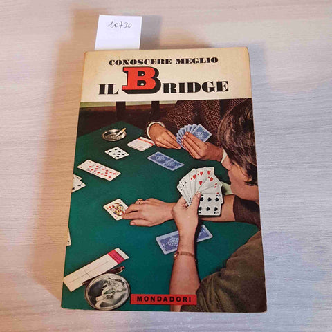 CONOSCERE MEGLIO IL BRIDGE - VLADIMIRO GRGONA - MONDADORI - 1966