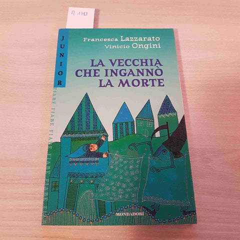 LA VECCHIA CHE INGANNO' LA MORTE - LAZZARATO, ONGINI - MONDADORI - 1999