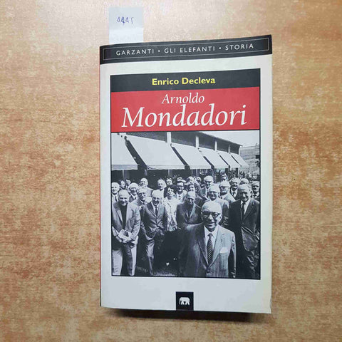 ARNOLDO MONDADORI biografia illustrata ENRICO DECLEVA 1998 GARZANTI editoria