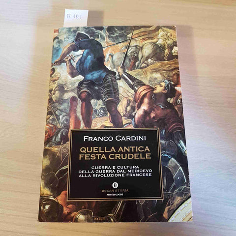 QUELLA ANTICA FESTA CRUDELE - FRANCO CARDINI cultura della guerra MONDADORI 2000