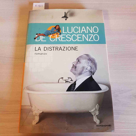 LA DISTRAZIONE prima edizione LUCIANO DE CRESCENZO - MONDADORI - 2000