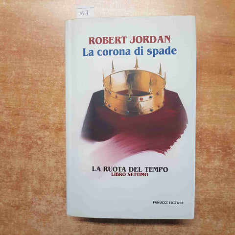 LA RUOTA DEL TEMPO 7 LA CORONA DI SPADE Robert Jordan 2006 FANUCCI