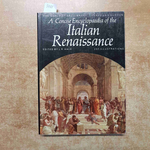 A CONCISE ENCYCLOPAEDIA OF THE ITALIAN RENAISSANCE j.r. hale THAMES AND HUDSON