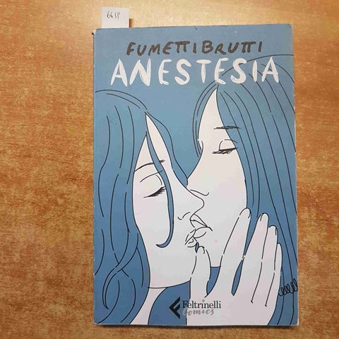 FUMETTI BRUTTI - ANESTESIA feltrinelli comics 2020 FUMETTIBRUTTI signorelli 1°ED