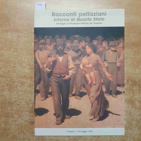 RACCONTI PELLIZZIANI INTORNO AL QUARTO STATO giuseppe pellizza da volpedo 1995