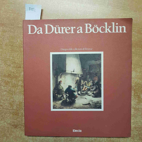 DA DURER A BOCKLIN disegni dalle collezioni di Weimar ELECTA BARTH fiamminghi