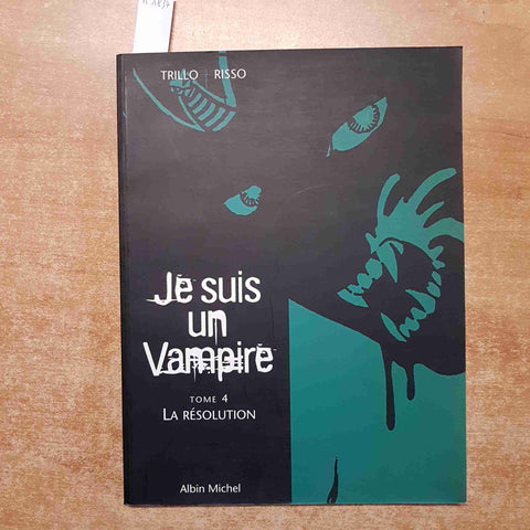 JE SUIS UN VAMPIRE tome 4 LA RESOLUTION albin michel TRILLO RISSO 2001 vampiri