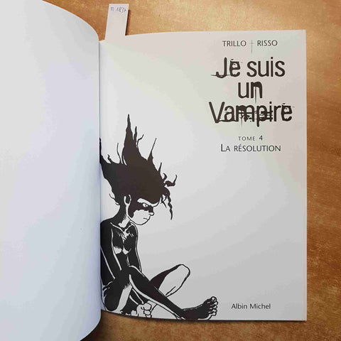 JE SUIS UN VAMPIRE tome 4 LA RESOLUTION albin michel TRILLO RISSO 2001 vampiri