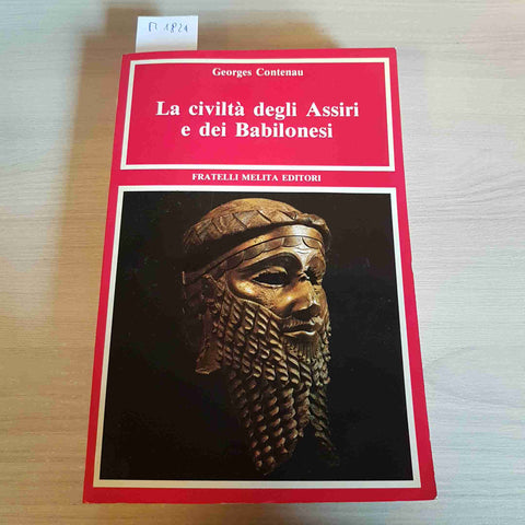 LA CIVILTA' DEGLI ASSIRI E DEI BABILONESI - GEORGES CONTENAU - MELITA - 1990