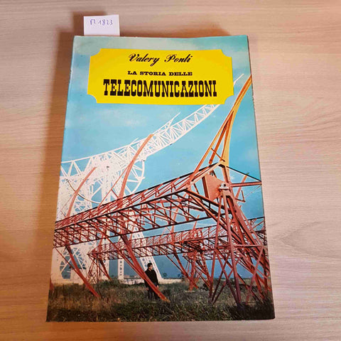 LA STORIA DELLE TELECOMUNICAZIONI - VALERY PONTI - DE AGOSTINI - 1967