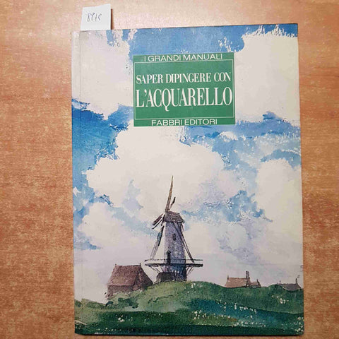 SAPER DIPINGERE CON L'ACQUARELLO i grandi manuali FABBRI 1991 consigli tecniche