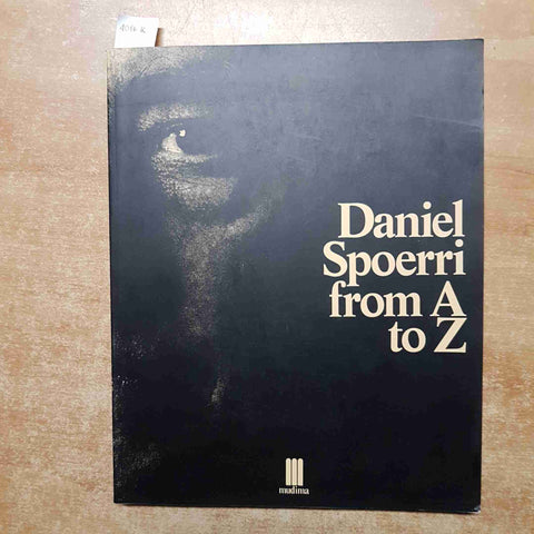 DANIEL SPOERRI FROM A TO Z 1991 FONDAZIONE MUDIMA catalogo arte