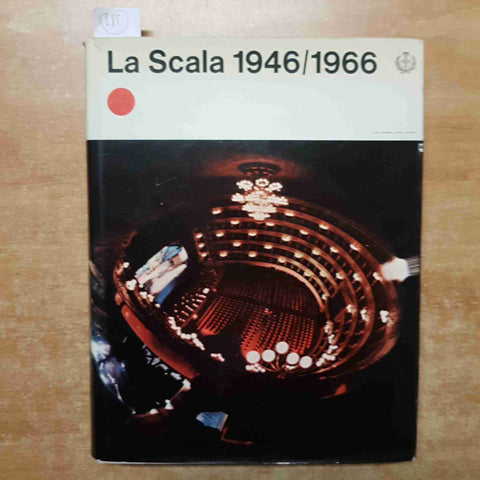 LA SCALA 1946/1966 TEATRO ALLA SCALA MILANO toscanini ghiringhelli greppi