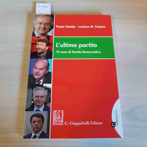 L'ULTIMO PARTITO 10 ANNI DI PARTITO DEMOCRATICO - NATALE, FASANO - GIAPPICHELLI