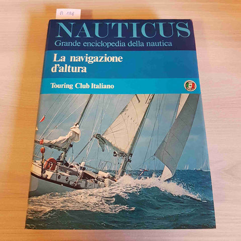 NAUTICUS GRANDE ENCICLOPEDIA DELLA NAUTICA LA NAVIGAZIONE D'ALTURA - TCI - 1982