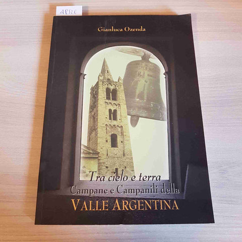 TRA CIELO E TERRA CAMPANE E CAMPANILI DELLA VALLE ARGENTINA imperia OZENDA 2002