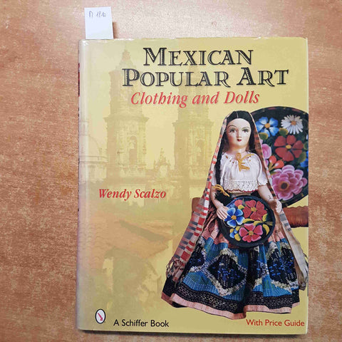 MEXICAN POPULAR ART CLOTHING AND DOLLS bambole WENDY SCALZO 2008 SCHIFFER