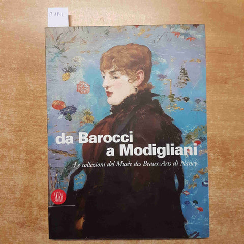 DA BAROCCI A MODIGLIANI le collezioni del musee' des beaux-arts di nancy SKIRA