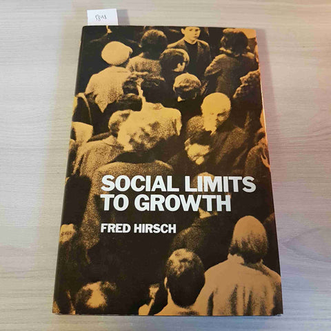 SOCIAL LIMITS TO GROWTH - FRED HIRSCH - ROUTLEDGE & KEGAN PAUL - 1977