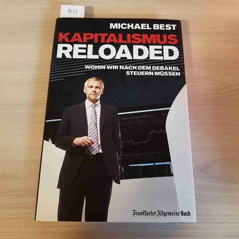 KAPITALISMUS RELOADED wohin wir nach dem MICHAEL BEST FRANFURTER ALLGEMEINE