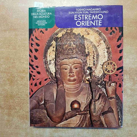 ESTREMO ORIENTE storia della scultura nel mondo NAGAHIRO YUM 1979 MONDADORI