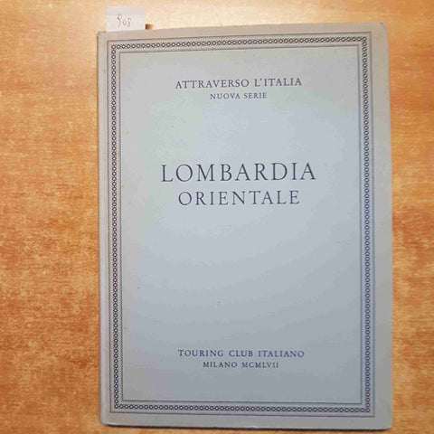 LOMBARDIA ORIENTALE 1957 TOURING attraverso l'italia SONDRIO BRESCIA BERGAMO