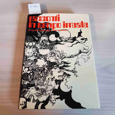 RACCONTI IN TEMPO IRREALE il calcolatore nella fantascienza 1°ed FILIPPAZZI 1973