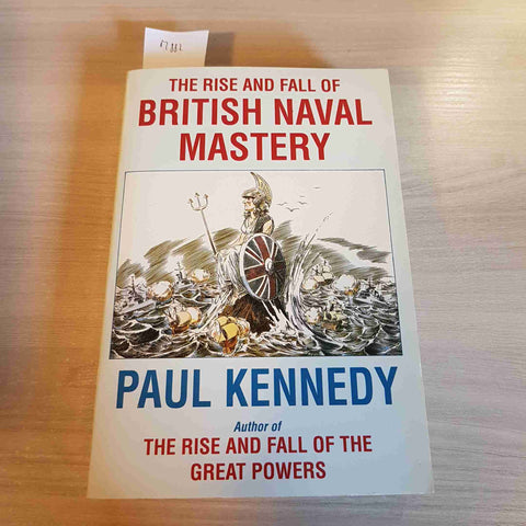 THE RISE AND FALL OF BRITISH NAVAL MASTERY - PAUL KENNEDY - FONTANA PRESS - 1991