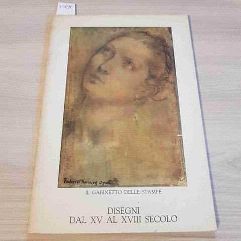 DISEGNI DAL XV AL XVIII SECOLO - IL GABINETTO DELLE STAMPE - 1977