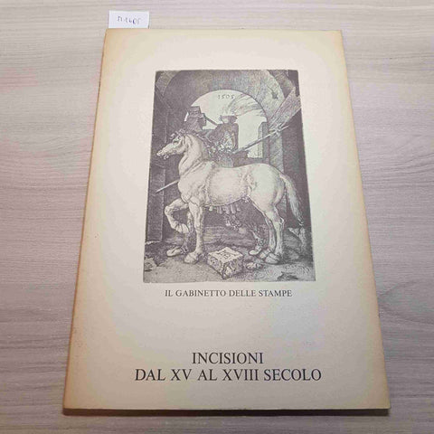 INCISIONI DAL XV AL XVIII SECOLO - IL GABINETTO DELLE STAMPE - 1977