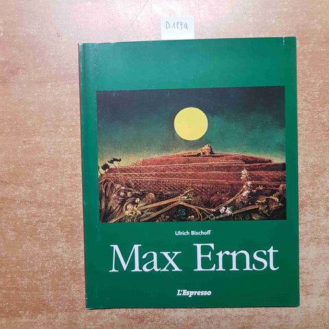 MAX ERNST oltre la pittura ULRICH BISCHOFF 2001 L'ESPRESSO