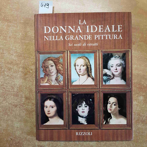 LA DONNA IDEALE NELLA GRANDE PITTURA sei secoli di ritratti RIZZOLI oggi europeo