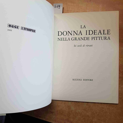 LA DONNA IDEALE NELLA GRANDE PITTURA sei secoli di ritratti RIZZOLI oggi europeo